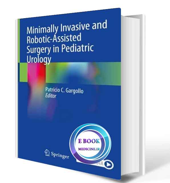 دانلود کتابMinimally Invasive and Robotic-Assisted Surgery in Pediatric Urology2020 (ORIGINAL PDF) 